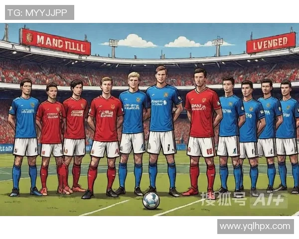 曼联与利物浦对决技术分析深度剖析战术布局与球员表现 曼联与利物浦对决技术分析深度剖析战术布局与球员表现